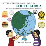 If You Were Me and Lived In...Cultural If You Were Me and Lived in... South Korea A Childs Introduction to Cultures Around the World, Paperback