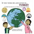 thumbnail image 1 of If You Were Me and Lived In...Cultural If You Were Me and Lived in... Turkey: A Child's Introduction to Culture Around the World, Book 4, (Hardcover), 1 of 1