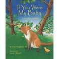 thumbnail image 1 of Pre-Owned If You Were My Baby : A Wildlife Lullaby (Paperback) 9781584690757, 1 of 1