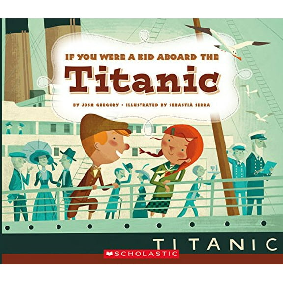 Pre-Owned If You Were a Kid Aboard the Titanic (If You Were a Kid) (Paperback) 0531230961 9780531230961