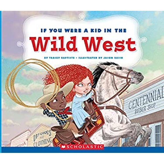 Pre-Owned If You Were a Kid in the Wild West (If You Were a Kid) (Hardcover) 0531232158 9780531232156