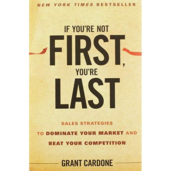 Pre-Owned If You're Not First, You're Last: Sales Strategies to Dominate Your Market and Beat Your Competition (Hardcover) 0470624353 9780470624357