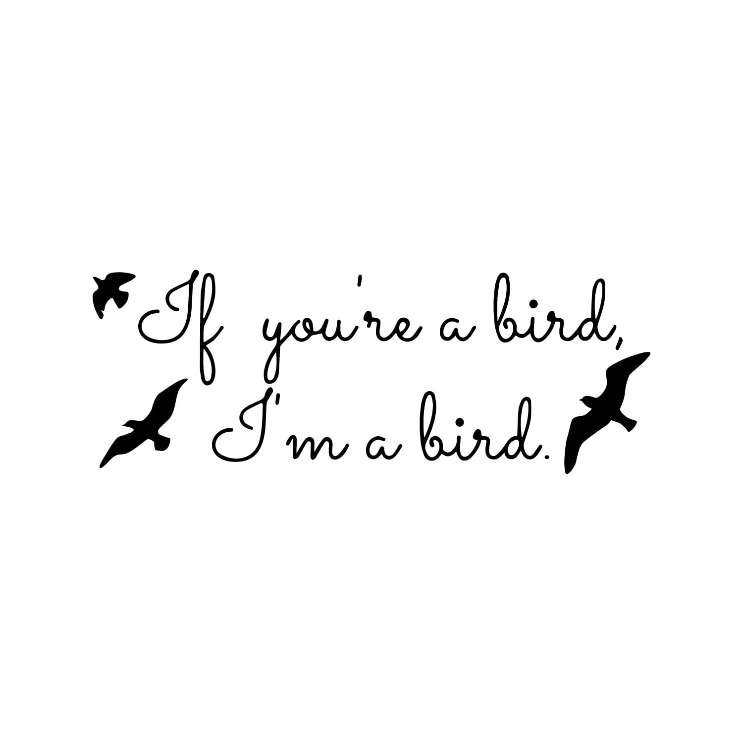 If You’re a Bird I’m a Bird The Notebook Quote - Vinyl Wall Decal ...