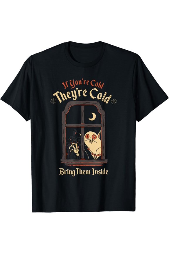 If You're Cold They're Cold Bring Them Inside Funny Design T-Shirt
