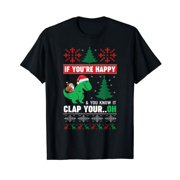 If You're Happy and You Know It Clap Your - Christmas T-Rex T-Shirt