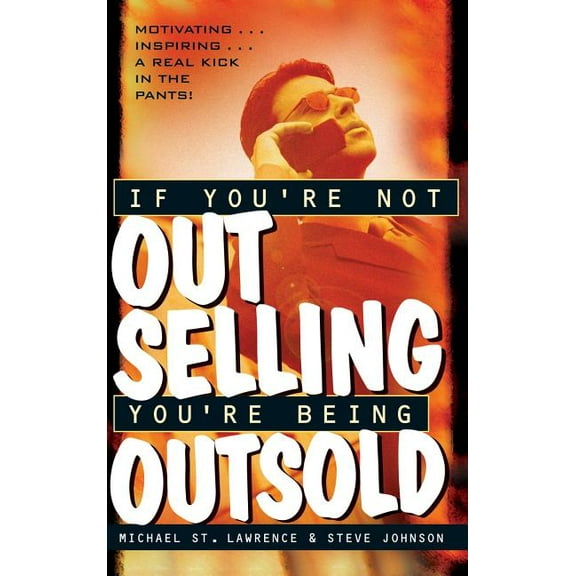 If You're Not Out Selling, You're Being Outsold, (Hardcover)