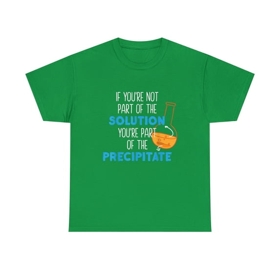 If You're Not Part Of The Solution Funny Science T-Shirt