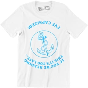 If You`re Reading This It`s Too Late I`ve Capsized Funny Sailing Men's T-Shirt