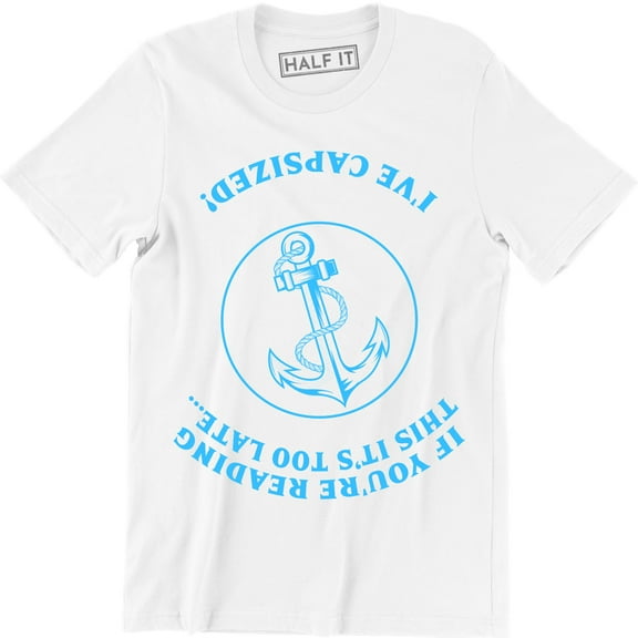 If You`re Reading This It`s Too Late I`ve Capsized Funny Sailing Men's T-Shirt
