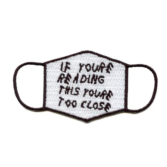 If You're Reading This You're Too Close Mask Embroidered Iron On Patch