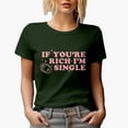 thumbnail image 1 of If You're Rich, I'm Single, Funny Pink Text Girl Quote, Sassy Girls Merch Gift, Military Green T-Shirt, Large, 1 of 5