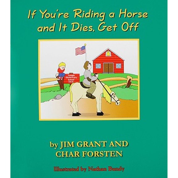 Pre-Owned If You're Riding a Horse and It Dies, Get Off (Paperback) by Jim Grant, Char Forsten