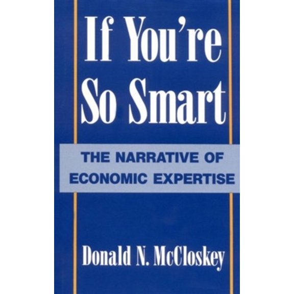 Pre-Owned If You're So Smart: The Narrative of Economic Expertise (Hardcover) 0226556700 9780226556703