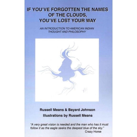 If You've Forgotten the Names of Clouds, You've Lost Your Way: An Introduction to American Indian Thought and Philosophy (Paperback)