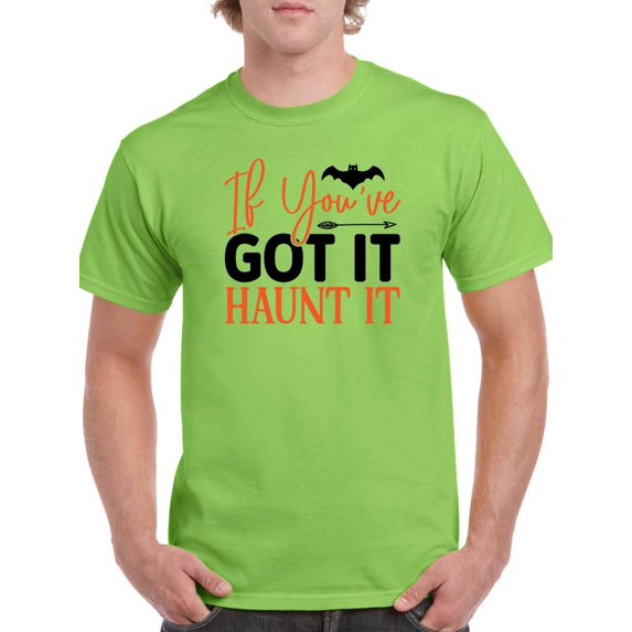 If You've Got It, Haunt It T-Shirt Men -Image by Shutterstock, Male 5X-Large