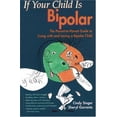 thumbnail image 1 of Pre-Owned If Your Child Is Bipolar: The Parent-To-Parent Guide to Living with and Loving a Bipolar Child (Paperback) 1930085060 9781930085060, 1 of 1