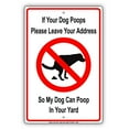 thumbnail image 1 of If Your Dog Poops Please Leave Your Address So My Dog Can Poop In Your Yard With Graphic Jokes Funny Novelty Notice Aluminum Note Metal Sign 18"x24" Plate, 1 of 1