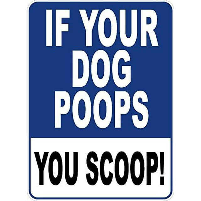 If Your Dog Poops, You Sign. 12X18 Metal. Pick Up After Pet.