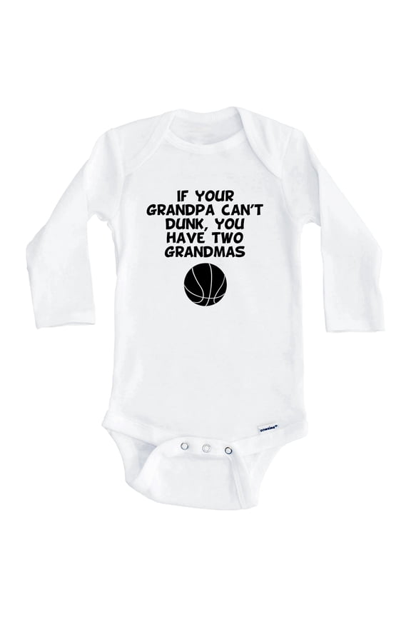 If Your Grandpa Can't Dunk You Have Two Grandmas Funny Basketball One Piece Baby Bodysuit (Long Sleeve), 0-3 Months White