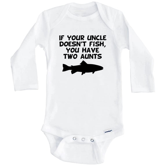 If Your Uncle Doesn't Fish You Have Two Aunts Funny Fishing One Piece Baby Bodysuit (Long Sleeve), 3-6 Months White