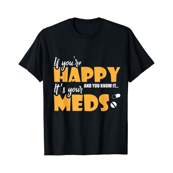 If Printable If Youre Happy And You Know It Its Your Meds Classic Theme Everyday ...