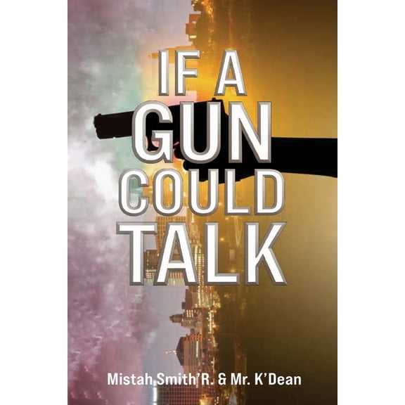 If a Gun Could Talk, (Paperback)