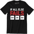 thumbnail image 1 of If all else fails Ctrl Alt Del Funny TV Slogan Computer Geek Nerd T-Shirt, 1 of 4