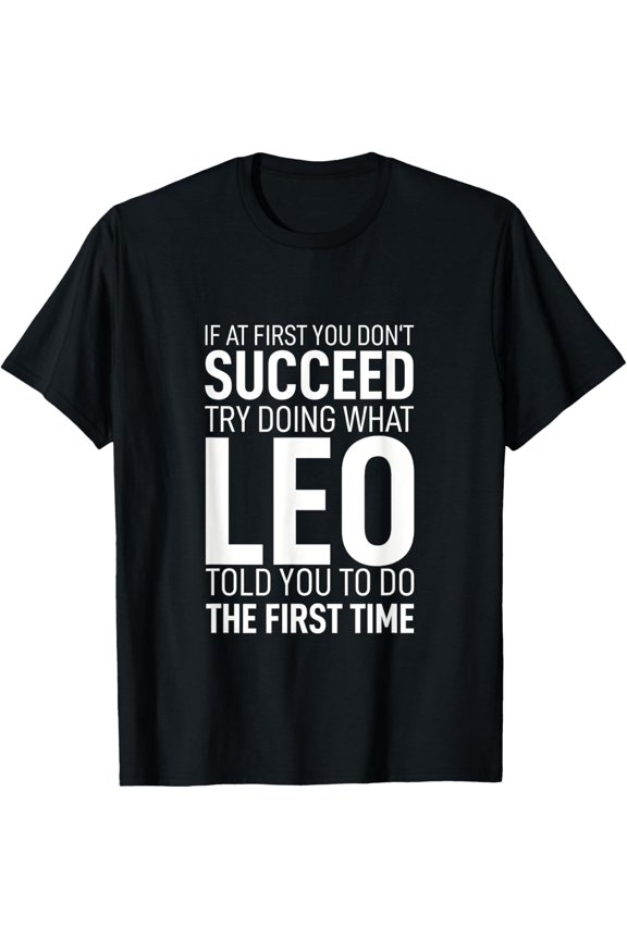 If at First You Dont Succeed Tshirt Birthday Men Name Leo T-Shirt