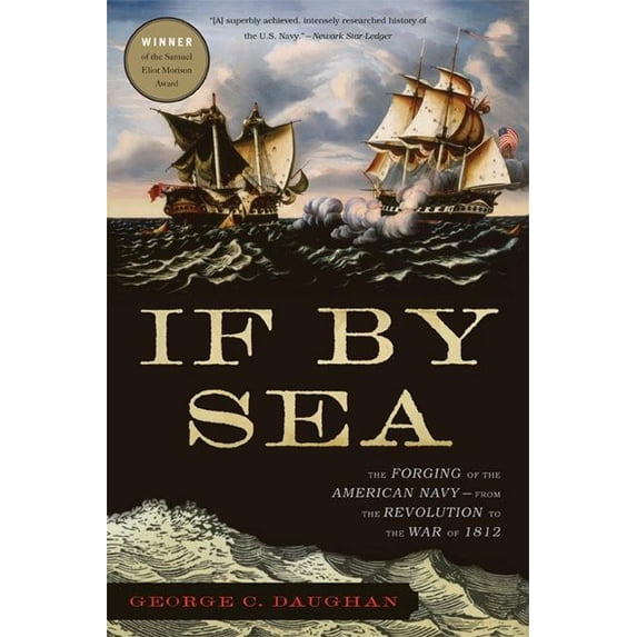 If by Sea: The Forging of the American Navy--From the Revolution to the War of 1812, (Paperback)