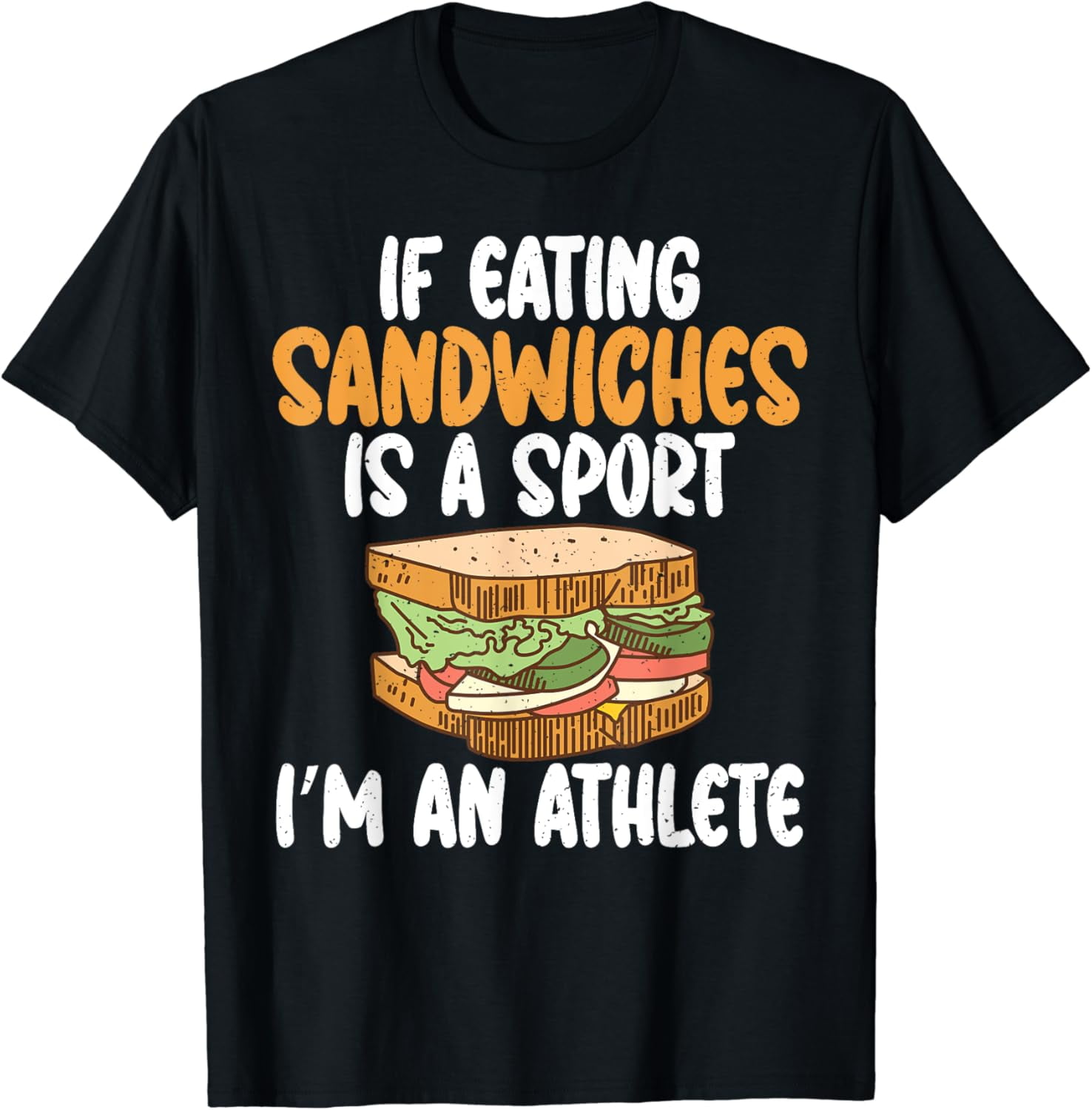If eating Sandwiches is a Sport im an Athlete funny Sandwich TShirt