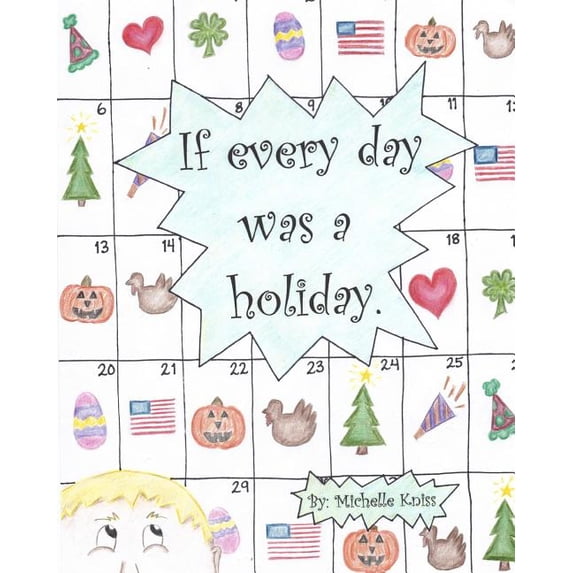 If every day was a holiday., (Paperback)