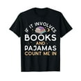 thumbnail image 1 of If it Involves Books and Pajamas Book Lover Librarian T-Shirt, 1 of 5