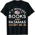 thumbnail image 1 of If it Involves Books and Pajamas Book Lover Librarian T-Shirt, 1 of 4