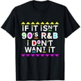 thumbnail image 1 of If it isn't 90's R&B I don't Want it T-Shirt, 1 of 3