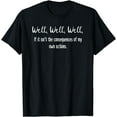 thumbnail image 1 of If it isn't The Consequences of My Own Action T-Shirt mens t shirt，black，women，funny，misfits，men，journey，t-shirt, 1 of 4