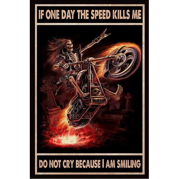 If one day the speed kills me don't cry because i am smiling poster 11 x 17 Inch Poster