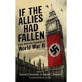 thumbnail image 1 of If the Allies Had Fallen : Sixty Alternate Scenarios of World War II (Paperback), 1 of 1