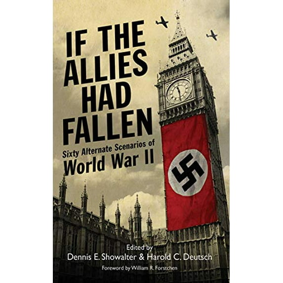 Pre-Owned If the Allies Had Fallen: Sixty Alternate Scenarios of World War II, 9781616085469, 1616085460, Paperback, 1 edition