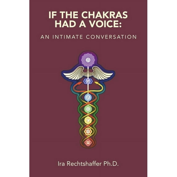 If the Chakras Had a Voice: An Intimate Conversation, (Paperback)
