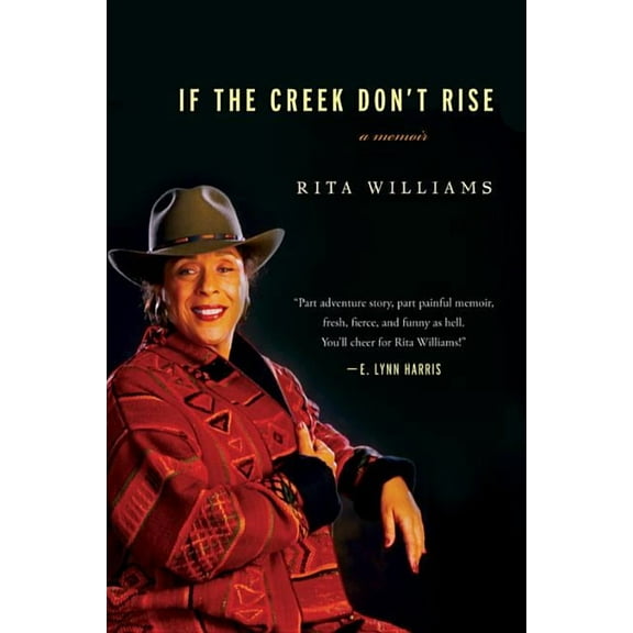 If the Creek Don't Rise: My Life Out West with the Last Black Widow of the Civil War, (Paperback)