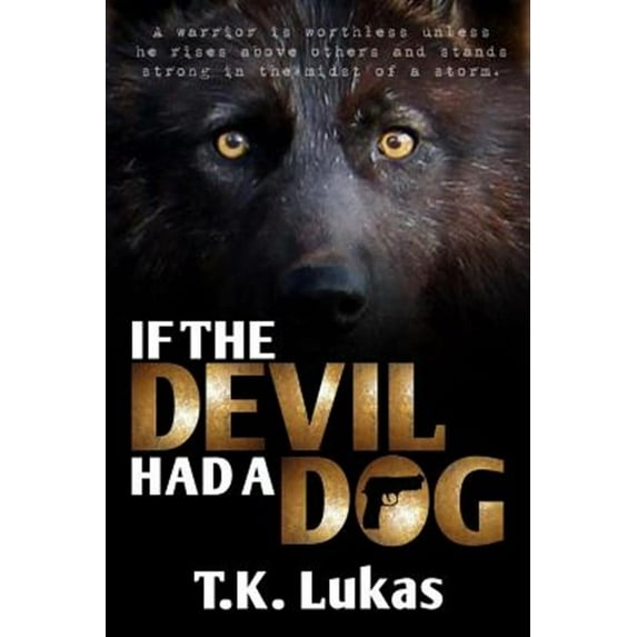 If the Devil Had a Dog (Paperback) by T K Lukas