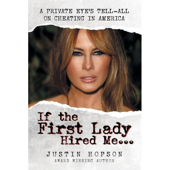 If the First Lady Hired Me...: A Private Eye's Tell-All on Cheating in America, (Paperback)