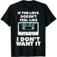 thumbnail image 1 of If the Love Doesn't Feel Like 90s R&B I Don't Want It Shirt, 1 of 3