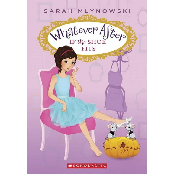 If the Shoe Fits (Whatever After #2) (Paperback)