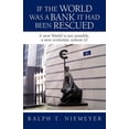 thumbnail image 1 of If the World Was a Bank It Had Been Rescued : A New World Is Not Possible, a New Economic System Is, 1 of 1