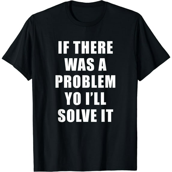 If there was a problem yo I'll solve it Ice Ice Baby T-shirt