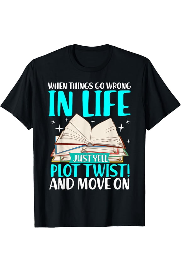If things go wrong in life, simply scream "Plot Twist" T-Shirt