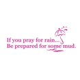 thumbnail image 1 of If you Pray for Rain, Be Prepared.. Vinyl Quote - Large - Hot Pink, 1 of 2