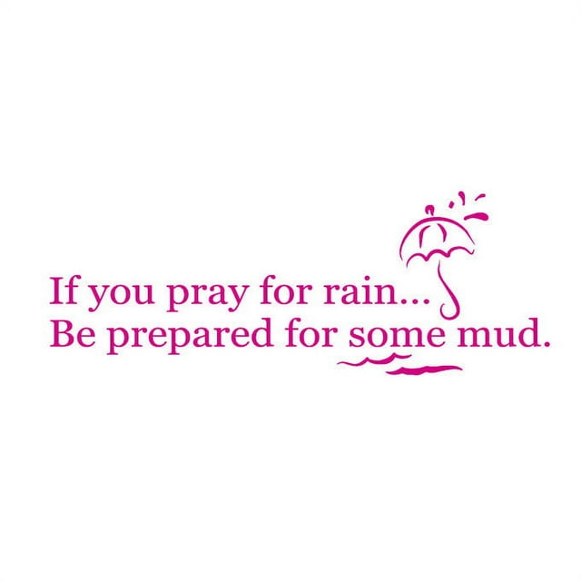 If you Pray for Rain, Be Prepared.. Vinyl Quote - Large - Hot Pink