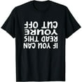 thumbnail image 1 of If you can read this youre cut off T-Shirt, 1 of 4